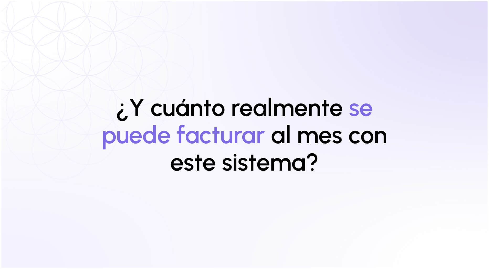 ¿Cuánto realmente puedo facturar al mes gracias a este sistema?