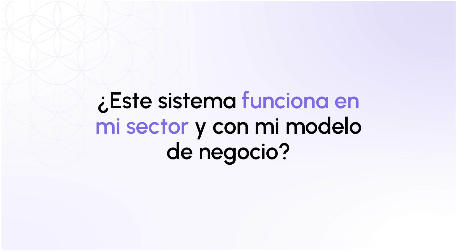 ¿Este sistema funciona con mi sector y modelo de negocio?